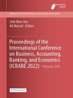 cover image of Proceedings of the International Conference on Business, Accounting, Banking, and Economics (ICBABE 2022)